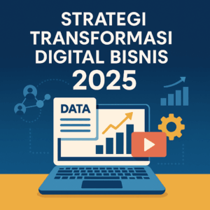 Strategi Transformasi Digital Bisnis 2025 menampilkan laptop dengan grafik data, ikon AI, dan elemen teknologi modern bernuansa biru emas.